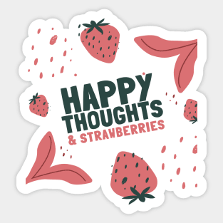 happy thoughts & strawberries Sticker